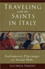 Traveling with the Saints in Italy : Contemporary Pilgrimages on Ancient Paths - Book