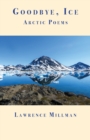 Goodbye, Ice : Arctic Poems - Book