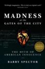 MADNESS AT THE GATES OF THE CITY The Myth of American Innocence - Book