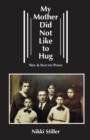 My Mother Did Not Like to Hug : New & Selected Poems - Book