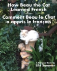 How Beau the Cat Learned French / Comment Beau le Chat a appris le Francais : A Bilingual Book - Book