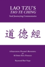 Lao Tzu's Tao Te Ching : Soul Journeying Commentaries: A Sojourning Pilgrims Rendering of 81 Spirit Soul Passages - Book