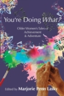 You're Doing What? : Older Women's Tales of Achievement and Adventure - Book
