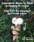 Comment Beau Le Chat a Appris Le Russe : Un Livre Bilingue Par Lily Summer - Book