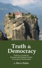 Truth & Democracy : Truth As A Guide For Personal And Political Action In An Age Of Polarization - Book