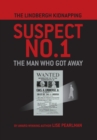 The Lindbergh Kidnapping Suspect No. 1 : The Man Who Got Away - Book