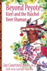 BEYOND PEYOTE Kieri and the Huichol Deer Shaman - Book