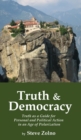Truth & Democracy : Truth As A Guide For Personal And Political Action In An Age Of Polarization - Book