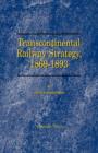 Transcontinental Railway Strategy, 1869-1893 : A Study of Businessmen - Book