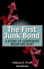 The First Junk Bond : A Story of Corporate Boom and Bust - Book