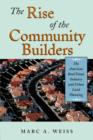 The Rise of the Community Builders : The American Real Estate Industry and Urban Land Planning - Book