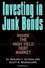 Investing in Junk Bonds : Inside the High Yield Debt Market - Book