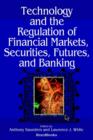 Technology and the Regulation of Financial Markets, Securities, Futures, and Banking : Securities, Futures, and Banking - Book