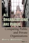All Organizations are Public : Comparing Public and Private Organizations - Book