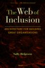 The Web of Inclusion : Architecture for Building Great Organizations - Book