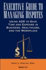 Executive Guide to Managing Disputes - Book