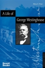 A Life of George Westinghouse - eBook