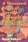 Thousand Years of Personal Rubaiyat : An Anthology of Quatrains from the Tenth to the Twentieth Century Along with the Original Persian - Book
