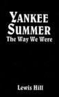 Yankee Summer : The Way We Were: Growing Up in Rural Vermont in the 1930s - Book