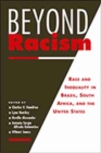 Beyond Racism : Race and Inequality in Brazil, South Africa and the United States - Book