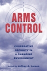 Arms Control : Cooperative Security in a Changing Environment - Book