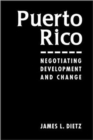 Puerto Rico : Negotiating Development and Change - Book