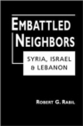 Embattled Neighbors : Syria, Israel and Lebanon - Book