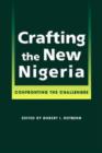 Crafting the New Nigeria : Confronting the Challenges - Book
