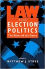 Law and Election Politics : The Rules of the Game - Book