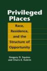 Privileged Places : Race, Residence, and the Structure of Opportunity - Book