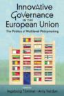 Innovative Governance in the European Union : The Politics of Multilevel Policymaking - Book