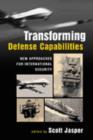 Transforming Defense Capabilities : New Approaches for International Security - Book
