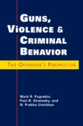 Guns, Violence, and Criminal Behavior : The Offender's Perspective - Book