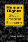 Human Rights in the Global Political Economy : Critical Processes - Book