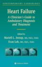 Heart Failure : A Clinician's Guide to Ambulatory Diagnosis and Treatment - Book