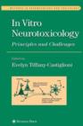 In Vitro Neurotoxicology : Principles and Challenges - Book