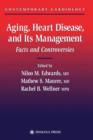 Aging, Heart Disease, and its Management : Facts and Controversies - Book