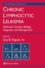 Chronic Lymphocytic Leukemia : Molecular Genetics, Biology, Diagnosis, and Management - Book