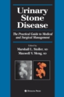 Urinary Stone Disease : The Practical Guide to Medical and Surgical Management - Book