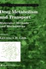 Drug Metabolism and Transport : Molecular Methods and Mechanisms - Book
