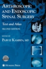 Arthroscopic and Endoscopic Spinal Surgery : Text and Atlas - Book