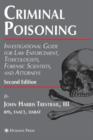 Criminal Poisoning : Investigational Guide for Law Enforcement, Toxicologists, Forensic Scientists, and Attorneys - Book