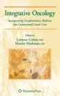 Integrative Oncology : Incorporating Complementary Medicine into Conventional Cancer Care - Book