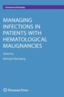 Managing Infections in Patients with Hematological Malignancies - Book