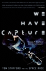 We Have Capture : Tom Stafford and the Space Race - Book