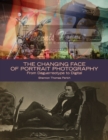 The Changing Face of Portrait Photography : From Daguerreotype to Digital - Book