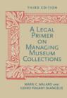 Legal Primer on Managing Museum Collections, Third Edition - eBook