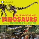 Smithsonian Dinosaurs and Other Amazing Creatures from Deep Time - eBook