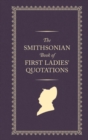 The Smithsonian Book of First Ladies' Quotations - Book