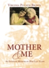 Mother & Me : An Intimate Memoir of Her Last Years - Book